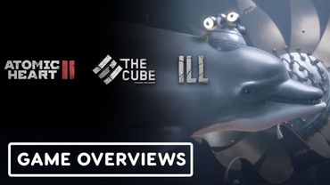 Atomic Heart 2, The Cube, and ILL - Official Developer Game Overviews