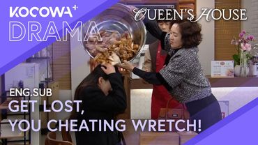 How Dare You Cheat? Get Out of My Sight! | Queen's House EP14 | KOCOWA+