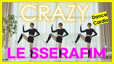 LE SSERAFIM (르세라핌) 'CRAZY' 다이어트 댄스 | Dance Fitness Choreography | Zumba | K-pop