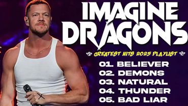 IMAGINE DRAGONS💥Greatest Hits Full Album 2025 | Imagine Dragons Playlist Best Songs💎Demons, Thunder