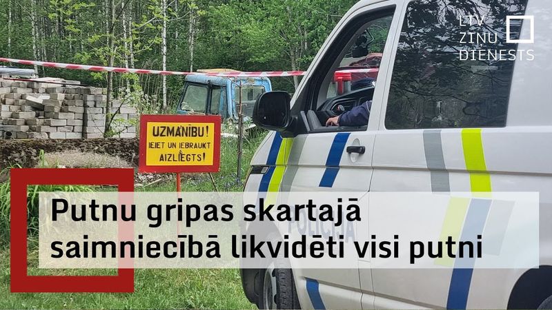 Latvijā pirmo reizi konstatēts putnu gripas uzliesmojums mājputnu novietnē; visi putni likvidēti