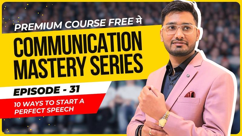 Episode 31: 10 Ways to Start a Perfect Speech! | Communication Mastery Series by Aakash Gupta