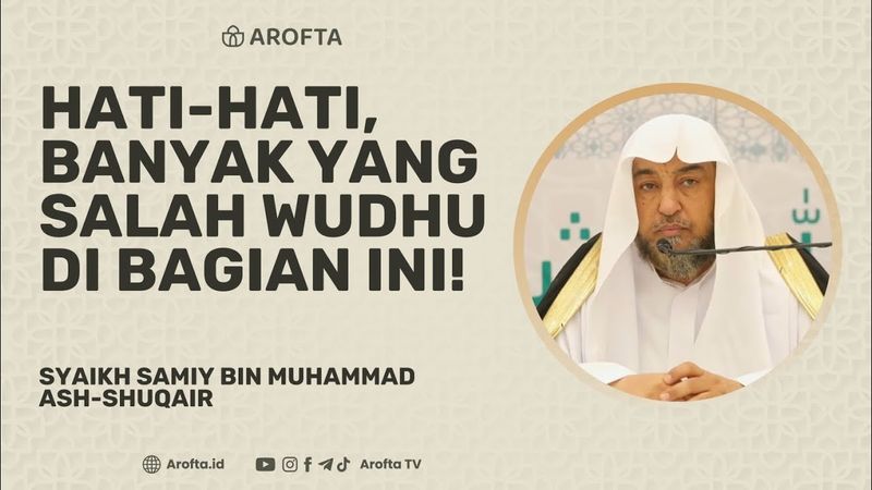 Hati-Hati, Banyak Yang Salah Wudhu di Bagian Ini - Syaikh Samiy Ash-Shuqair