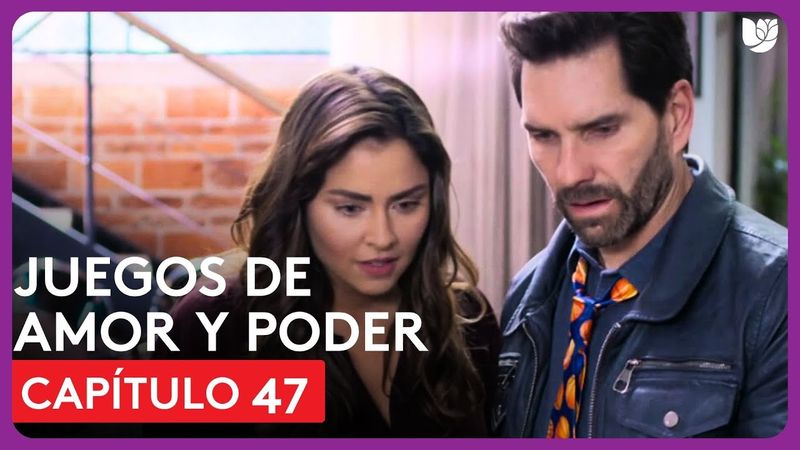 Juegos de Amor y Poder | Capítulo 47 - Resumen