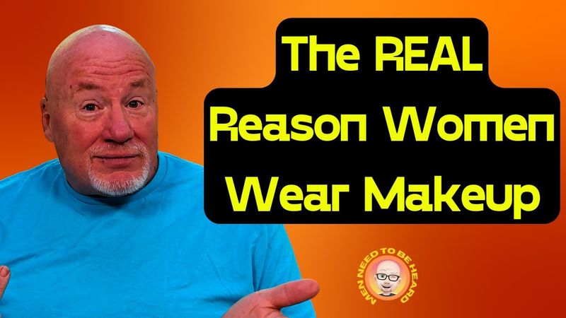 The Real Reason Women Wear Makeup!