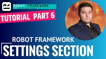 Robot Framework Tutorial Part 6 - Settings Section