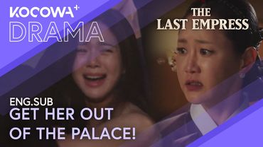 She’s Not Fit to Be the Emperor’s Woman! | The Last Empress EP07 | KOCOWA+