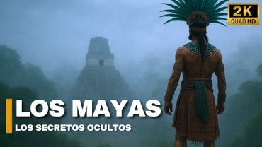 LOS MAYAS | Secretos Ocultos de una Civilización Eterna - Documental