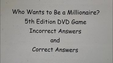 Who Wants to Be a Millionaire? 5th Edition DVD Game - Incorrect Answers and Correct Answers