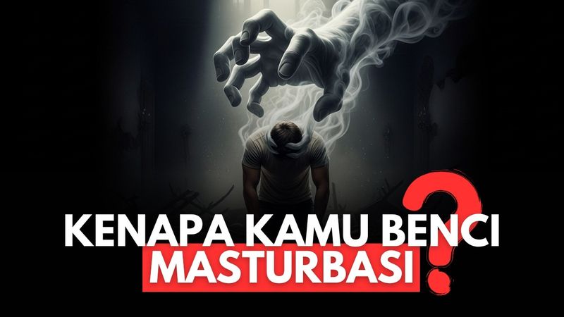 Haruskah Kamu Benci Masturbasi? Apa dan Kenapa?