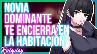 -Te quedaras conmigo- Tu novia Dominante te encierra en la habitación |ASMR Roleplay