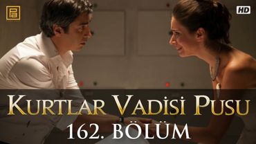 Kurtlar Vadisi Pusu 162. Bölüm