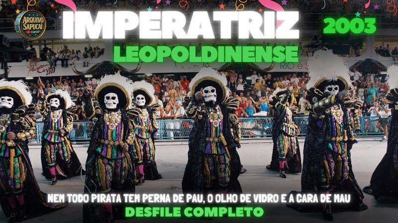 IMPERATRIZ 2003 | Nem todo pirata tem perna de pau... | DESFILE COMPLETO | CARNAVAL RIO DE JANEIRO