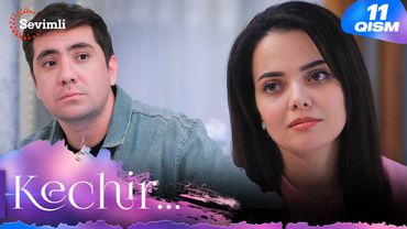 Kechir 11-qism (milliy serial) | Кечир 11-қисм (миллий сериал)