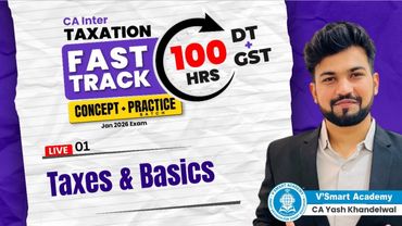 01: Taxes & Basics | CA Inter DT | Concept + Practice Batch | 25 Days | Jan 26 - CA Yash Khandelwal