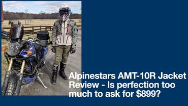 Alpinestars AMT-10R Jacket Review - Expecting Perfection at $899