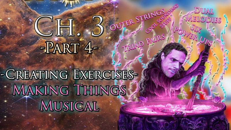 Building Chords Ch. 3 - Part 4 (Creating Exercises - Making Things Musical)
