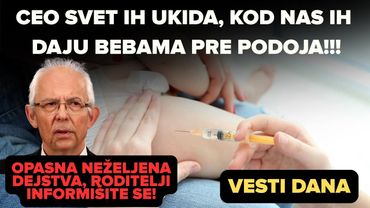 Vesti dana: SAD ih ukida, kod nas ih ubrizgavaju bebama 5 minuta po rodjenju