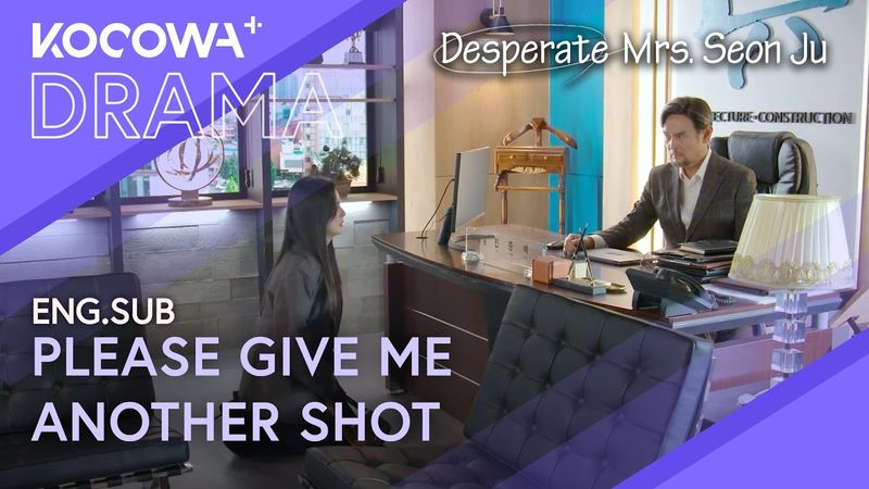 Kneeling For A Job: "Please Give Me Another Shot" | Desperate Mrs. Seon Ju EP114 | KOCOWA+