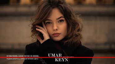 Umar Keyn - Best House Mix || Relax Time, Retro Musics, New Songs 2025 || Best Vocal Songs