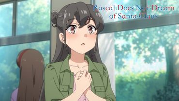 "Can I Borrow Your Girlfriend Sometimes?" | Rascal Does Not Dream of Santa Claus