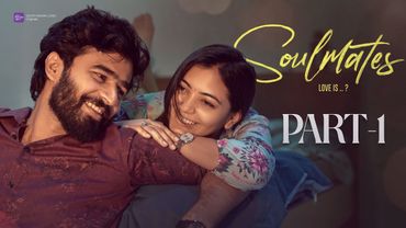 Soulmates | Part 1 | Telugu shortfilm 2025 | South Indian logic