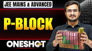 P-BLOCK in One Shot: All Concepts & PYQs Covered | JEE Main & Advanced