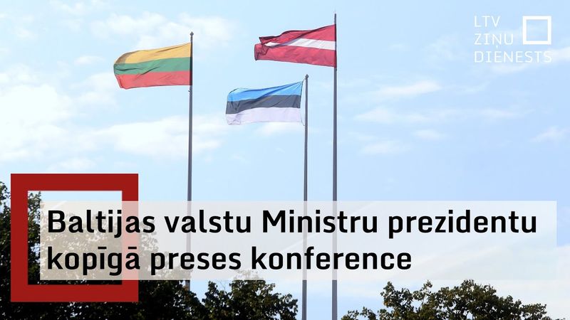 Baltijas valstu premjerministru kopīga preses konference