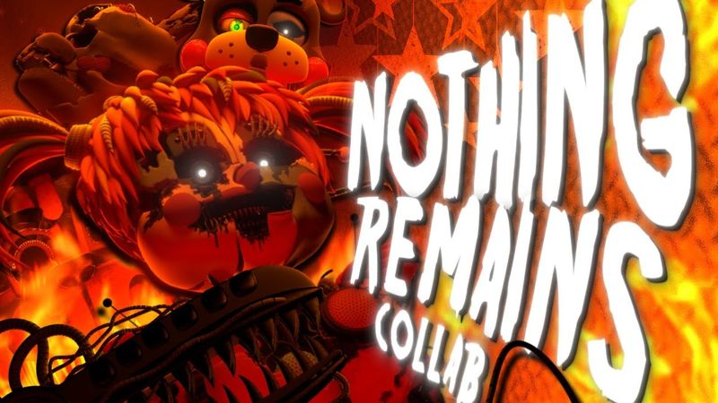 FNAF COLLAB ➤ NOTHING REMAINS - Andrew Stein