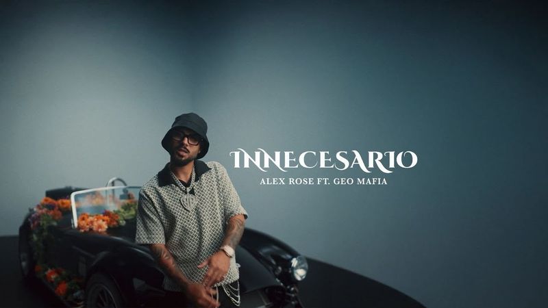 Alex Rose, Geo Mafia - Innecesario (Video Oficial)