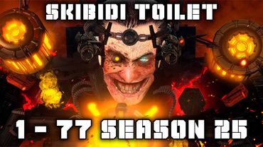 skibidi toilet 1 - 77 (season 25) (all episodes with subtitles)