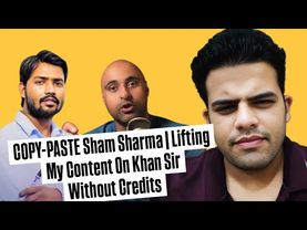 COPY-PASTE @ShamSharmaShow  | Lifting My Content On @KhanSirPatnaKhanGs Without Credits