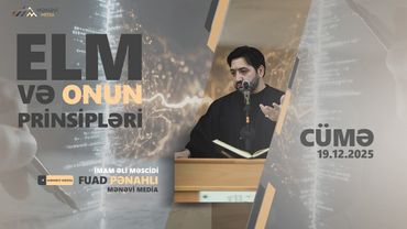 Fuad Pənahlı - "Elm və onun prinsipləri" - Mənəvi Media 2025