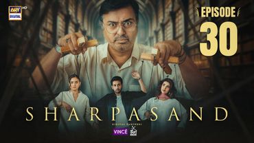 SharPasand Episode 30 | 15 Jan 2026 | ARY Digital Drama