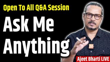 Ask Me Anything: Open To All Question-Answer Session | Ajeet Bharti Live
