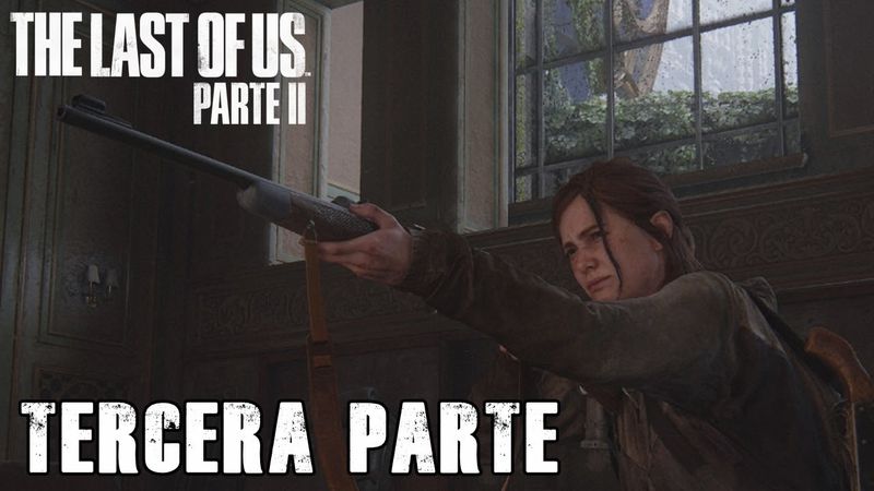 The Last Of Us Parte 2 - Tercera Parte - Jeshua Games