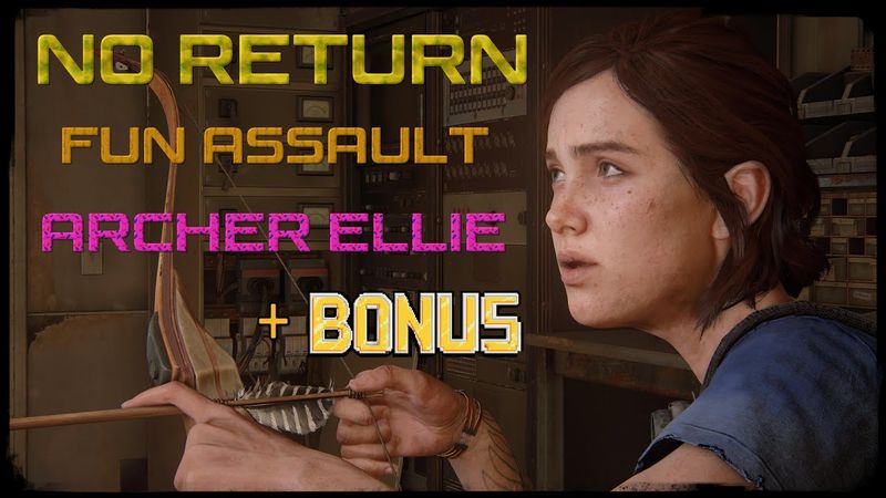 The Last of us / part 2 | No Return | FUN ASSAULT | РЕАЛИЗМ | | ELLIE | Разрываем с разрывных стрел.