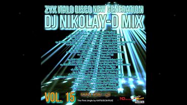 ZYX ITALO DISCO NEW GENERATION VOL  15   DJ NIKOLAY D MIX