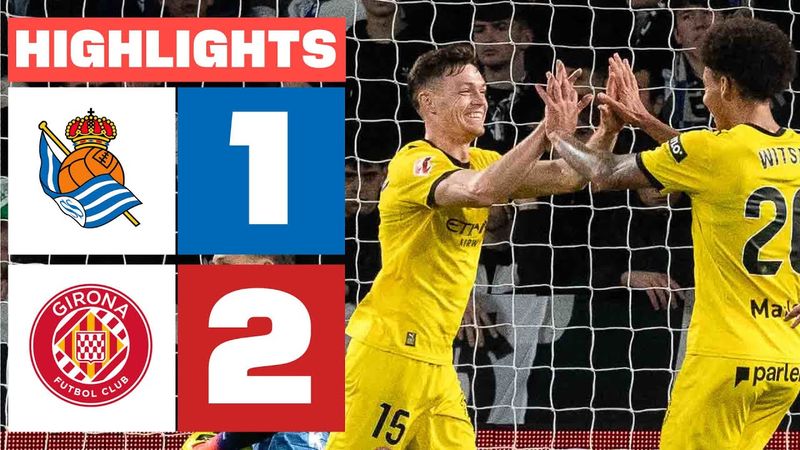 REAL SOCIEDAD 1 - 2 GIRONA FC | HIGHLIGHTS LALIGA EA SPORTS
