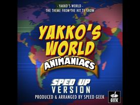 Yakko's World (From "The Animaniacs Yakko's World") (Sped Up)
