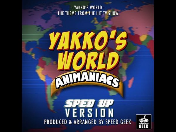 Yakko's World (From "The Animaniacs Yakko's World") (Sped Up)