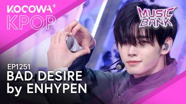 ENHYPEN - Bad Desire | Music Bank EP1251 | KOCOWA+