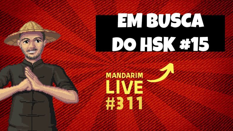 Mandarim Live Nº 311 -  Em busca do HSK #15