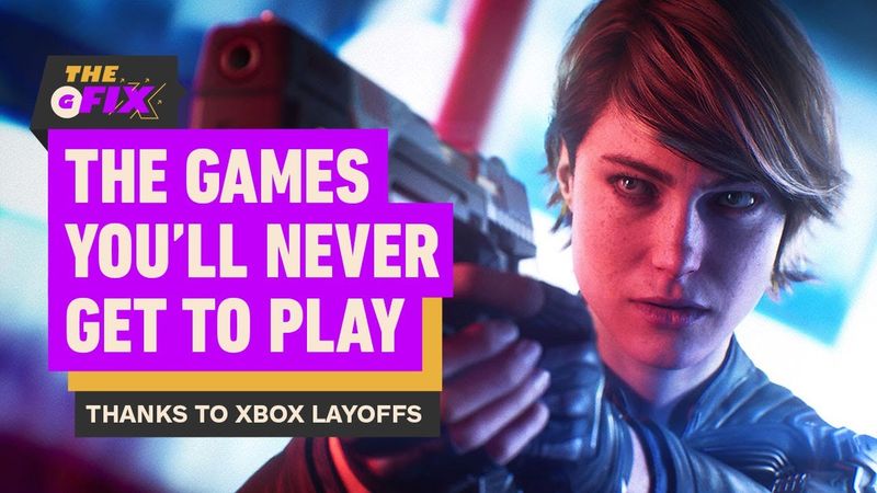 The Games You’ll Never Play Thanks To Xbox’s Massive Layoffs | IGN The Daily Fix