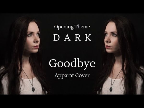 Goodbye (Apparat) Cover – Netflix DARK Opening Theme Song