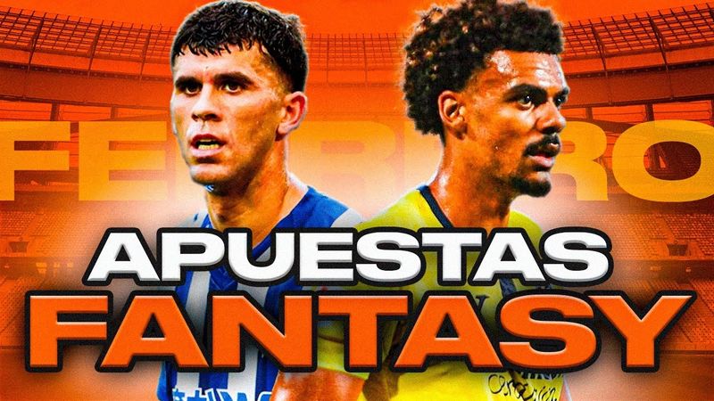 MIS 10 APUESTAS FANTASY PARA FICHAR EN FEBRERO EN LA LIGA FANTASY 25/26 | Carrasco
