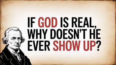 If God is Real, Why Doesn't He Ever Show Up?