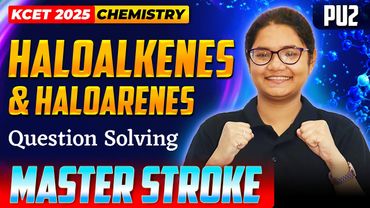 Haloalkanes and Haloarenes - KCET Question Solving Session | KCET Chemistry | KCET Master Stroke