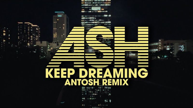 Ash - Keep Dreaming (Antosh Remix)