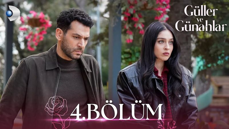 Güller ve Günahlar 4. Bölüm - Full Bölüm